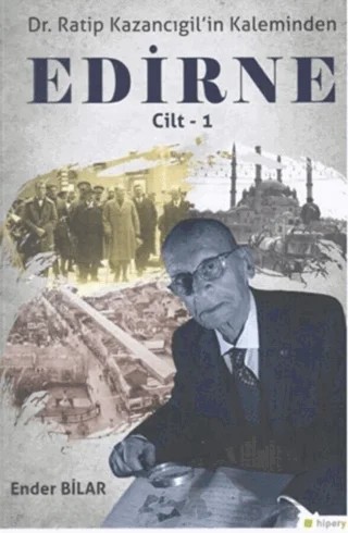 Ratip Kazancıgil’in Kaleminden Edirne Cilt 1 – Ender Bilar – Hiperlink Yayınları kitap kapağı