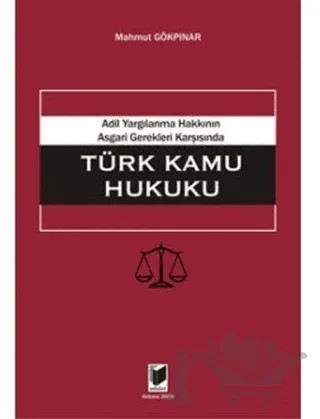 Adil Yargılanma Hakkının Asgari Gerekleri Karşısında Türk Kamu Hukuku – Mahmut Gökpınar – Adalet Yayınevi kitap kapağı