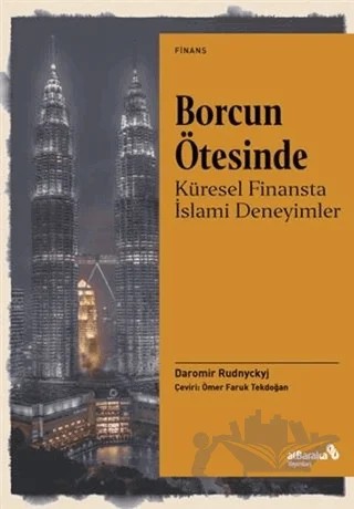 Borcun Ötesinde: Küresel Finansta İslami Deneyimler – Daromir Rudnyckyj – Albaraka Yayınları kitap kapağı