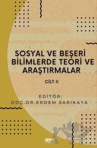 Sosyal ve Beşeri Bilimlerde Teori ve Araştırmalar Cilt 2 – Erdem Sarıkaya – Gece Kitaplığı kitap kapağı