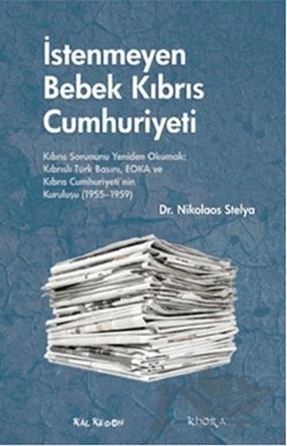 İstenmeyen Bebek Kıbrıs Cumhuriyeti – Nikolaos Stelya – Kalkedon Yayıncılık kitap kapağı