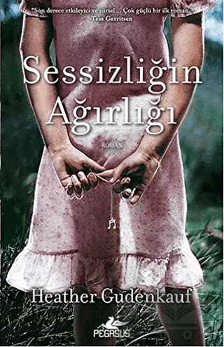 Sessizliğin Ağırlığı – Heather Gudenkauf – Pegasus Yayınları kitap kapağı