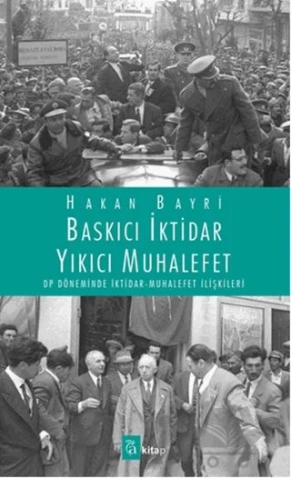 Baskıcı İktidar Yıkıcı Muhalefet – Hakan Bayrı – A Kitap kitap kapağı