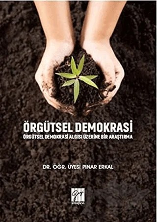 Örgütsel Demokrasi Örgütsel Demokrasi Algısı Üzerine Bir Araştırma – Pınar Erkal – Gazi Kitabevi kitap kapağı