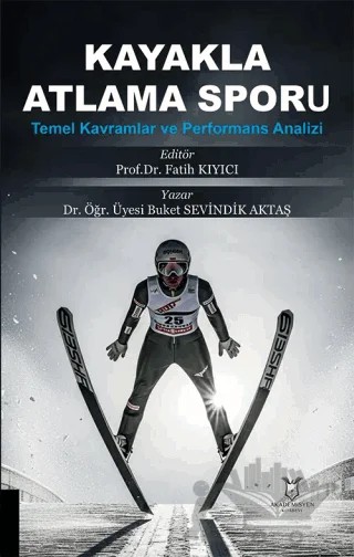 Kayakla Atlama Sporu: Temel Kavramlar ve Performans Analizi – Buket Sevindik Aktaş – Akademisyen Kitabevi kitap kapağı