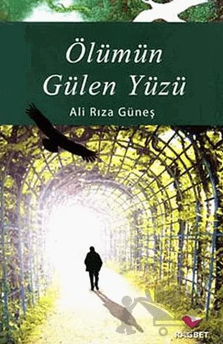 Ölümün Gülen Yüzü – Ali Rıza Güneş – Rağbet Yayınları kitap kapağı