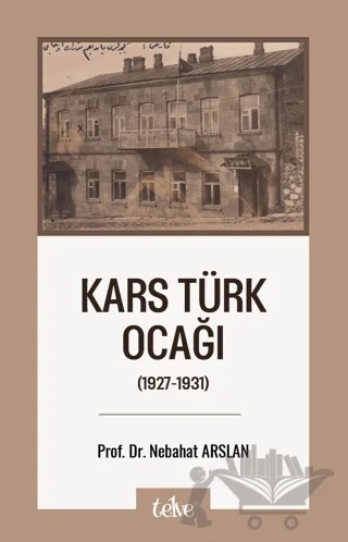 Kars Türk Ocağı (1927-1931) – Nebahat Arslan – Telve Kitap kitap kapağı