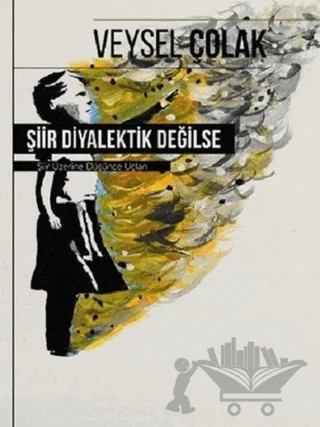 Şiir Diyalektik Değilse – Veysel Çolak – Klaros Yayınları kitap kapağı