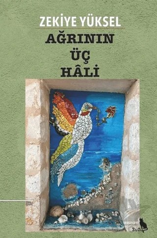 Ağrının Üç Hali – Zekiye Yüksel – Zuzu Kitap kitap kapağı