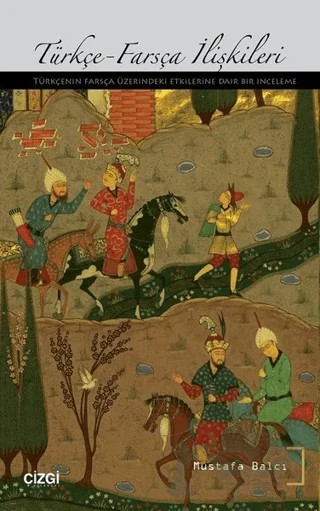 Türkçe Farsça İlişkileri – Mustafa Balcı – Çizgi Kitabevi Yayınları kitap kapağı