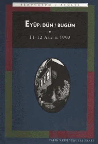 Eyüp: Dün / Bugün – Sempozyum – Tarih Vakfı Yurt Yayınları kitap kapağı