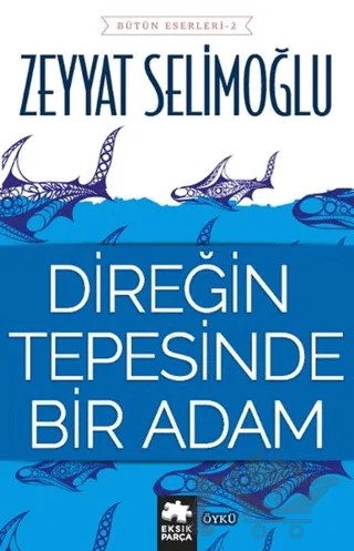 Direğin Tepesinde Bir Adam – Zeyyat Selimoğlu – Eksik Parça Yayınları kitap kapağı