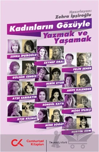 Kadınların Gözüyle Yazmak ve Yaşamak – Arife Kalender, Ayşe Kilimci, Ayşe Sarısayın, Berin Uyar, Gülsüm Cengiz, Mine Söğüt, Müge İplikçi, Nurten Kum, Pelin Şener, Songül Kaya, Zehra İpşiroğlu, Zeynep Oral – Cumhuriyet Kitapları kitap kapağı