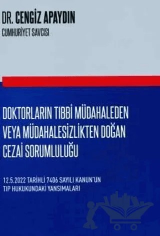 Doktorların Tıbbi Müdahaleden Veya Müdahalesizlikten Doğan Cezai Sorumluluğu – Cengiz Apaydın – Dahi Yayıncılık kitap kapağı