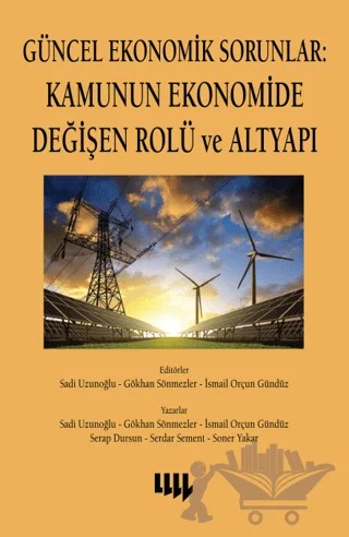 Güncel Ekonomik Sorunlar: Kamunun Ekonomide Değişen Rolü ve Altyapı – Sadi Uzunoğlu, İsmail Orçun Gündüz – Literatür Yayıncılık kitap kapağı