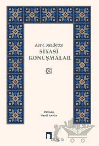 Asr-ı Saadette Siyasi Konuşmalar – Derleme – Dergah Yayınları kitap kapağı
