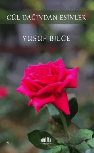 Gül Dağından Esinler – Yusuf Bilge – Akıl Fikir Yayınları kitap kapağı