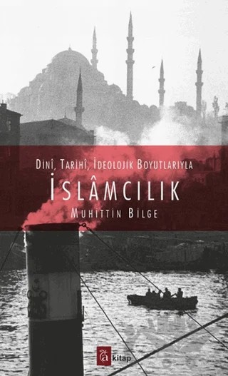 İslamcılık – Muhittin Bilge – A Kitap kitap kapağı
