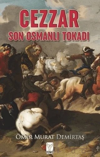 Cezzar - Son Osmanlı Tokadı – Ömer Murat Demirtaş – Feniks Yayınları kitap kapağı