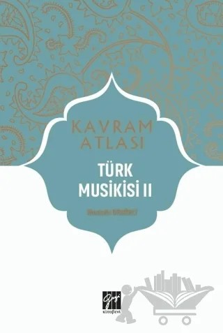 Türk Musikisi 2 - Kavram Atlası – Mustafa Demirci – Gazi Kitabevi kitap kapağı