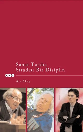 Sanat Tarihi: Sıradışı Bir Disiplin – Ali Akay – Yapı Kredi Yayınları kitap kapağı