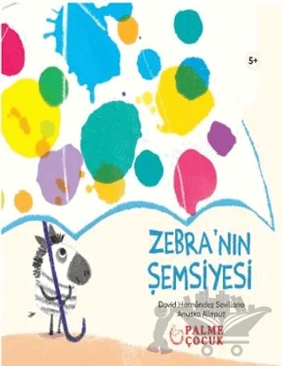 Zebra’nın Şemsiyesi – David Hernandez Sevillano, Anuska Allepuz – Palme Çocuk kitap kapağı