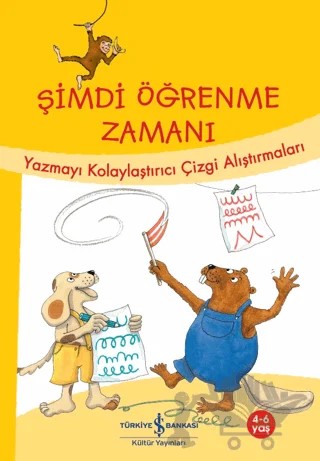 Şimdi Öğrenme Zamanı - Yazmayı Kolaylaştırıcı Çizgi Alıştırmaları – Ulrike Holzwarth - Raether, Ute Müller-Wolfangel – İş Bankası Kültür Yayınları kitap kapağı