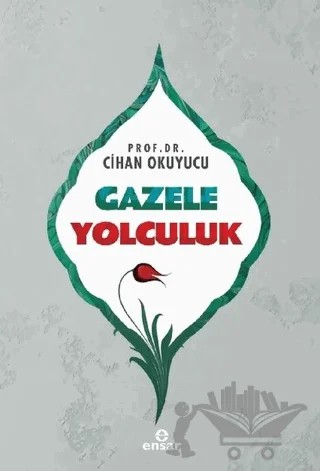Gazele Yolculuk – Cihan Okuyucu – Ensar Neşriyat kitap kapağı