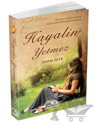 Hayalin Yetmez – Sinem İşler – Mortena Yayınları kitap kapağı