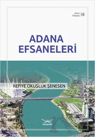Adana Efsaneleri – Refiye Okuşluk Şenesen – Heyamola Yayınları kitap kapağı