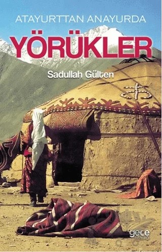Atayurttan Anayurda Yörükler – Sadullah Gülten – Gece Kitaplığı kitap kapağı