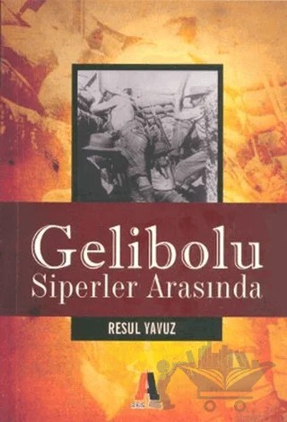 Gelibolu - Siperler Arasında – Resul Yavuz – Akis Kitap kitap kapağı