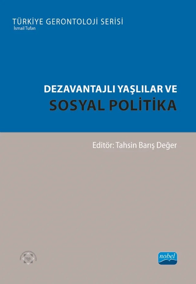 Dezavantajlı Yaşlılar ve Sosyal Politika – Ayşenur Karakuş, Büşra Tuna, Dilek Doruk Kondakcı, Hakkı Kalaycı, Hatice Demirbaş, Hazal Swearinger, Melis Erdener, Nihal Gördes Aydoğdu, Tahsin Barış Değer – Nobel Akademik Yayıncılık kitap kapağı