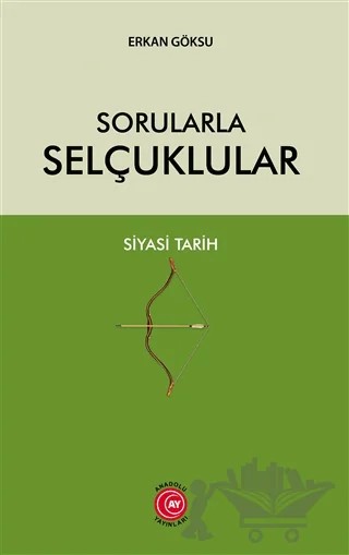 Sorularla Selçuklular – Erkan Göksü – Anadolu Ay Yayınları kitap kapağı