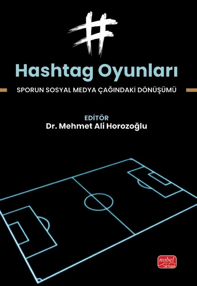 HASHTAG OYUNLARI - Sporun Sosyal Medya Çağındaki Dönüşümü – Birol Şimşek, Emine Öztürk Pak, Fevzi Karalar, Gizem Gündüz Abdioğlu, Gizem Nur Doğru, Kübra Yağan, Mehmet Ali Horozoğlu, Nigar Çoşar Dilber, Rabia Kaya, Ümmü Arda, Vahit Küçükatçeken – Nobel Bilimsel Eserler kitap kapağı
