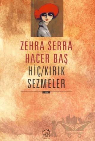 Hiç - Kırık Sezmeler – Zehra Serra Hacer Baş – Kurgu Kültür Merkezi kitap kapağı