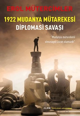 1922 Mudanya Mütarekesi Diplomasi Savaşı – Erol Mütercimler – Alfa Yayınları kitap kapağı