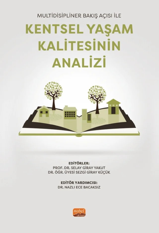Multidisipliner Bakış Açısı ile KENTSEL YAŞAM KALİTESİNİN ANALİZİ – Ahmet Mete Çilingirtürk, Alperen Manisalıgil, Berat Demir, Burcu Kocarık Gacar, Emre Ilıcalı, Fatma Heyecan GiritliFirdevs Ceren Cihan, Gökhan Güllü, Hasan Arda Burhan, İdris Sarısoy, Kubilay Erişlik, Müge Leyla Yıldız, Naciye Tuba Yılmaz Soydan, Nazlı Ece Bacaksız, Özlem Ergüt, Seda Ertürk, Selay G – Nobel Bilimsel Eserler kitap kapağı