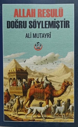 Allah Resulü Doğru Söylemiştir – Ali Mutayri – 12 İmam Yayınları kitap kapağı