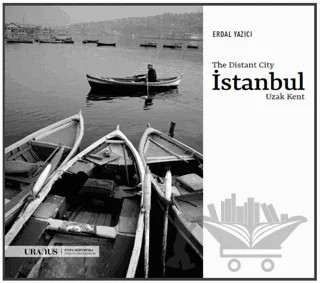 İstanbul Uzak Kent / Istanbul The Distant City – Erdal Yazıcı – Uranus kitap kapağı