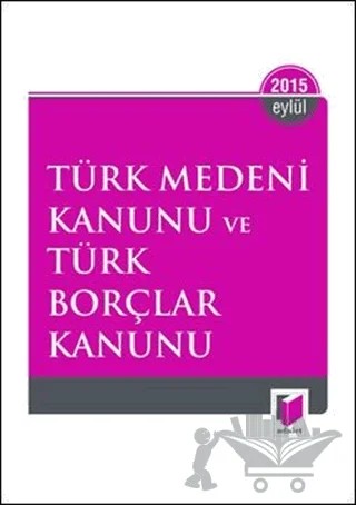 Türk Medeni Kanunu ve Türk Borçlar Kanunu - 2017 – Kolektif – Adalet Yayınevi kitap kapağı
