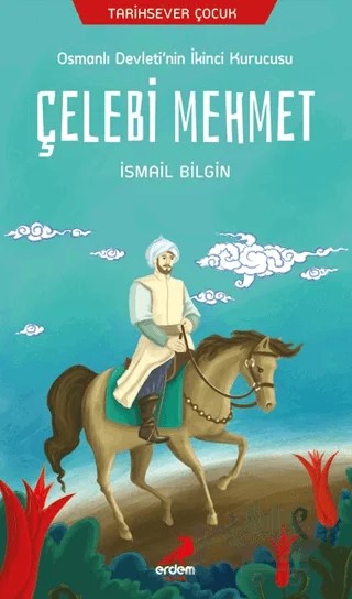 Tarihsever Çocuk Çelebi Mehmet – İsmail Bilgin – Erdem Çocuk kitap kapağı