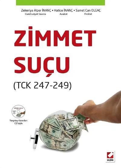 Zimmet Suçu (TCK 247 – 249) – Zekeriya Alper İnanç, Hatice İnanç, Samet Can Olgaç – Seçkin Yayıncılık kitap kapağı