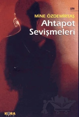 Ahtapot Sevişmeleri – Mine Özdemirtaş – Kora Yayın kitap kapağı