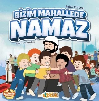 Salim'in Namazı - Bizim Mahallede Namaz – Rabia Karzan – Siyer Çocuk Yayınları kitap kapağı