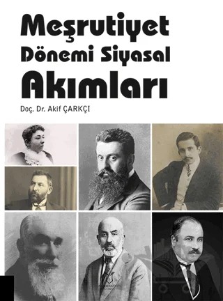 Meşrutiyet Dönemi Siyasal Akımları – Akif Çarkçı – Akademisyen Kitabevi kitap kapağı