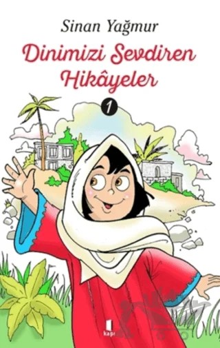 Dinimizi Sevdiren Hikayeler 1 – Sinan Yağmur – Kapı Yayınları kitap kapağı