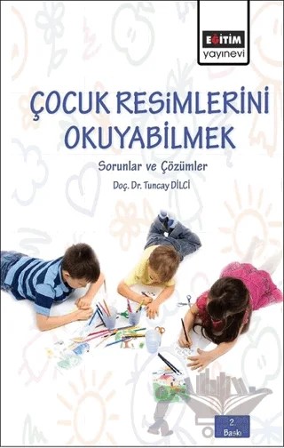 Çocuk Resimlerini Okuyabilmek – Tuncay Dilci – Eğitim Yayınevi - Bilimsel Eserler kitap kapağı