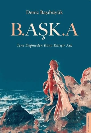 B.aşk.a – Deniz Başıbüyük – Destek Yayınları kitap kapağı