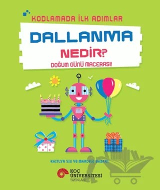 Kodlamada İlk Adımlar Dallanma Nedir? Doğum Günü Macerası! – Kaitlyn Siu – Koç Üniversitesi Yayınları kitap kapağı